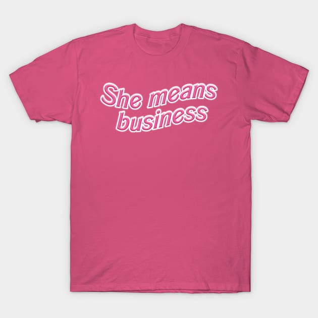 She Means Business T-Shirt by RoserinArt